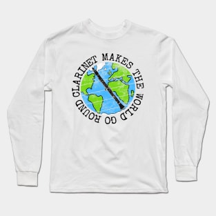 Clarinet Makes The World Go Round, Clarinetist Earth Day Long Sleeve T-Shirt